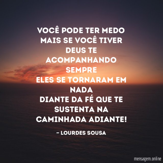 Você pode ter medo Mais se você tiver DEUS