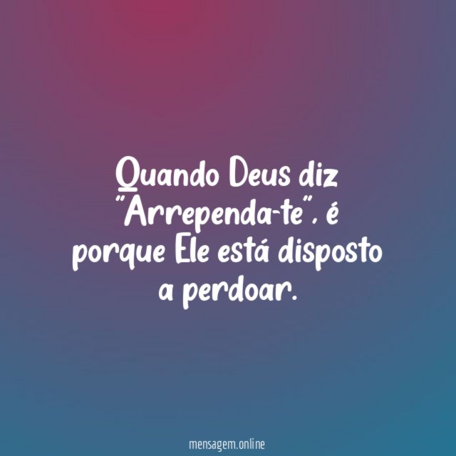 Quando Deus diz "Arrependa-te"