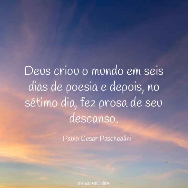 Deus criou o mundo em seis dias de poesia e depois