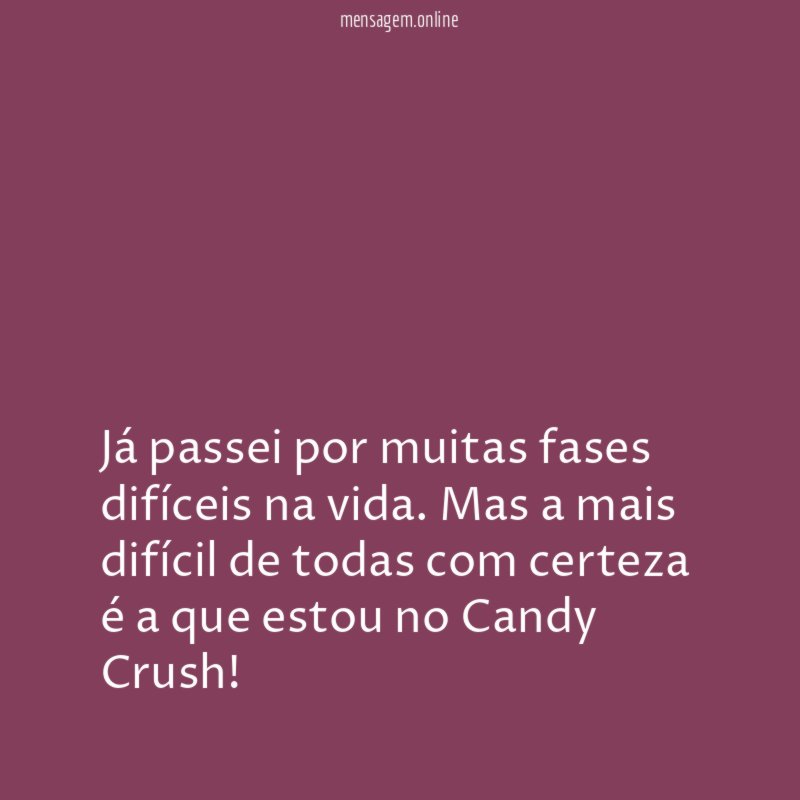 Já passei por muitas fases difíceis na vida
