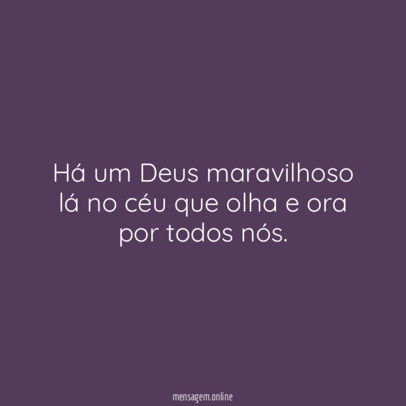 Há um Deus maravilhoso lá no céu que