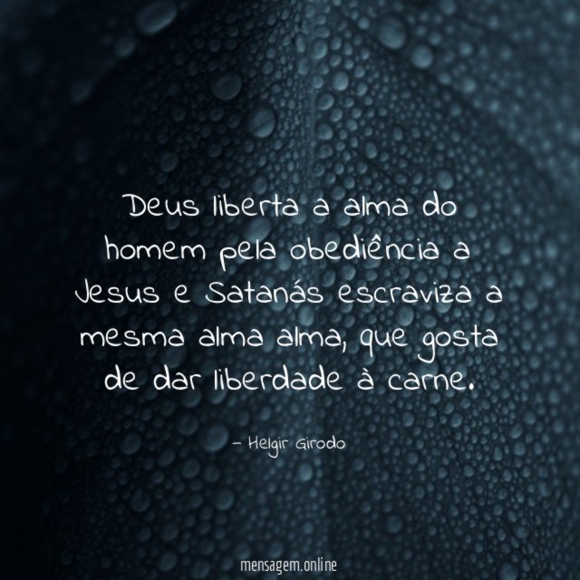 Deus liberta a alma do homem pela obediência