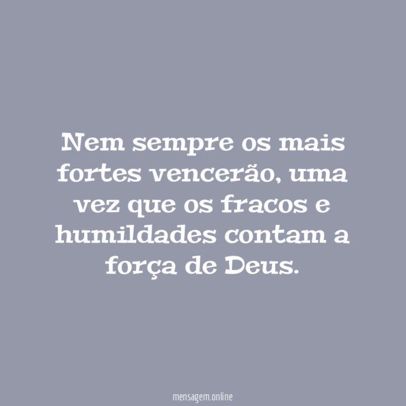 Nem sempre os mais fortes vencerão