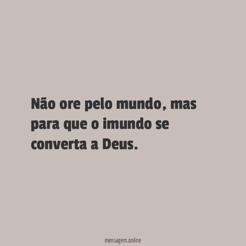 Não ore pelo mundo