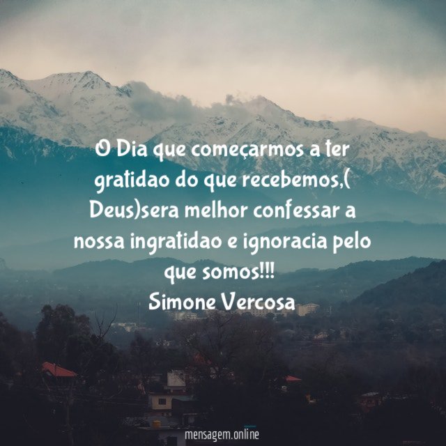 O Dia que começarmos a ter gratidao do que recebemos