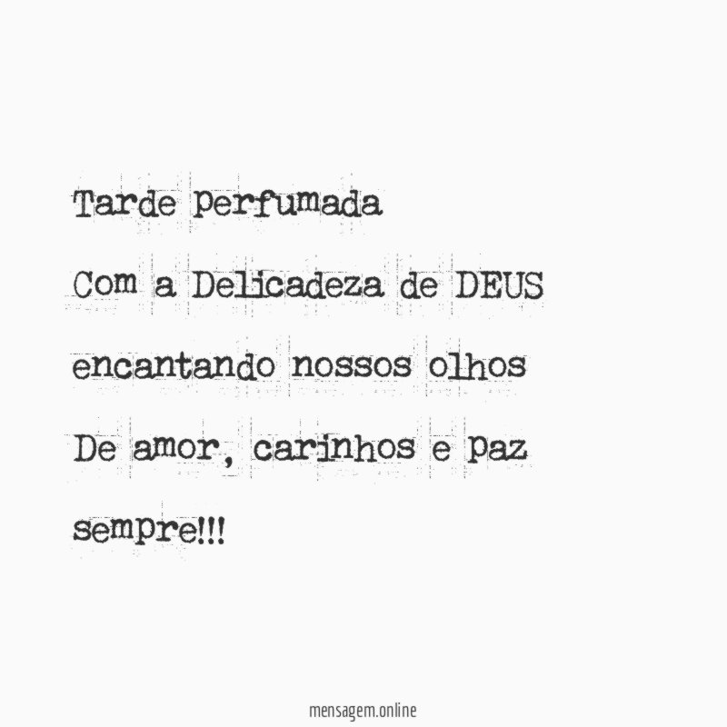 Tarde perfumada Com a Delicadeza de DEUS encantando nossos olhos De amor