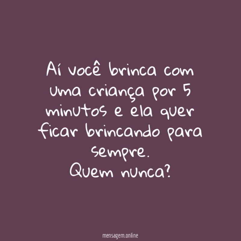 Quem nunca?
