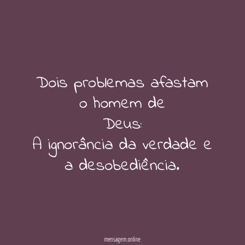 Dois problemas afastam o homem de Deus