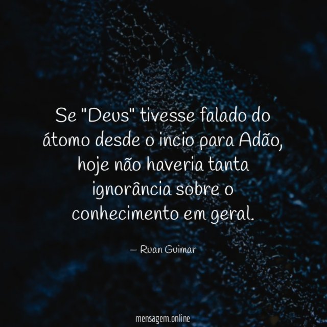 Se "Deus" tivesse falado do átomo desde o incio para Adão