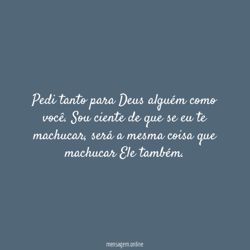 Pedi tanto para Deus alguém como você
