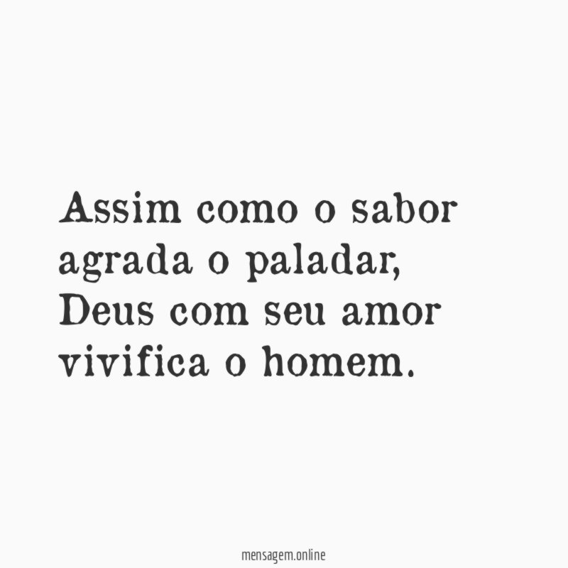 Assim como o sabor agrada o paladar