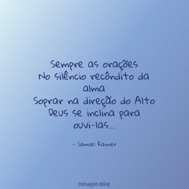 Sempre as orações No silêncio recôndito da alma Soprar na