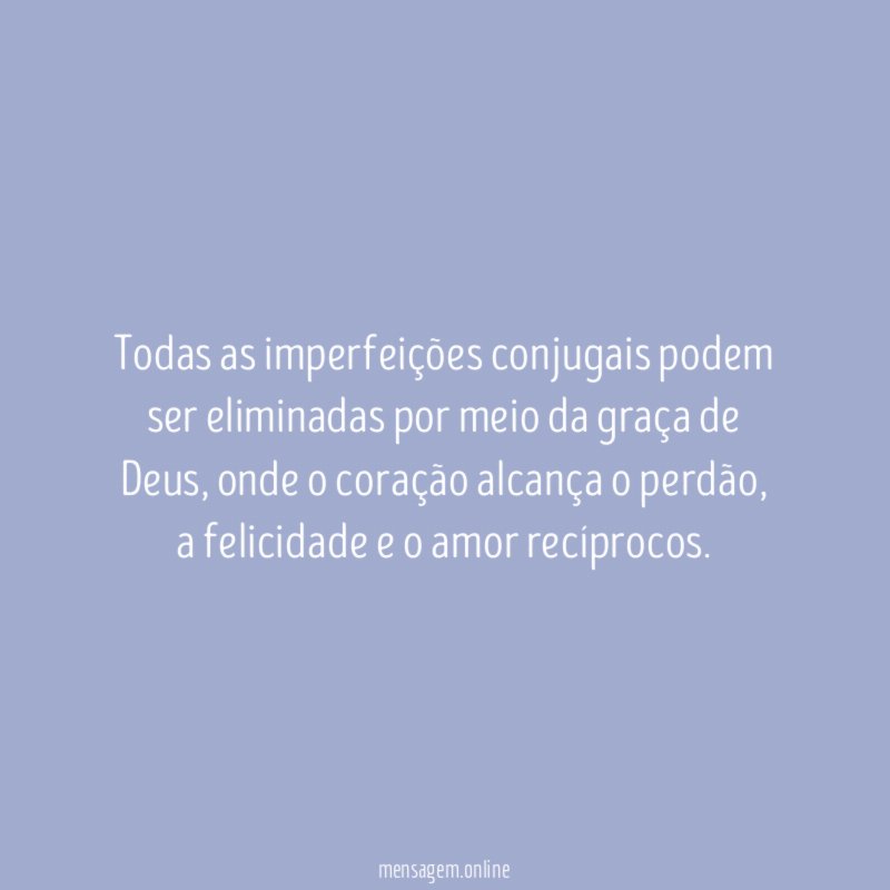 Todas as imperfeições conjugais podem ser eliminadas por