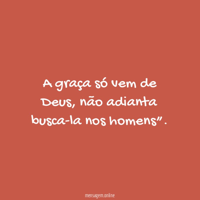 A graça só vem de Deus
