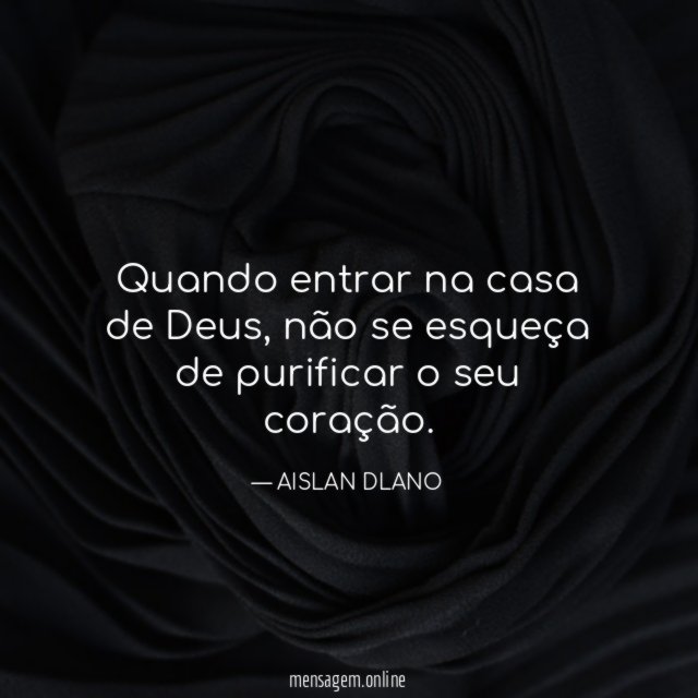 Quando entrar na casa de Deus