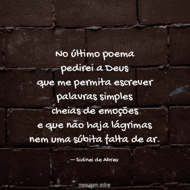 No último poema pedirei a Deus que me permita escrever