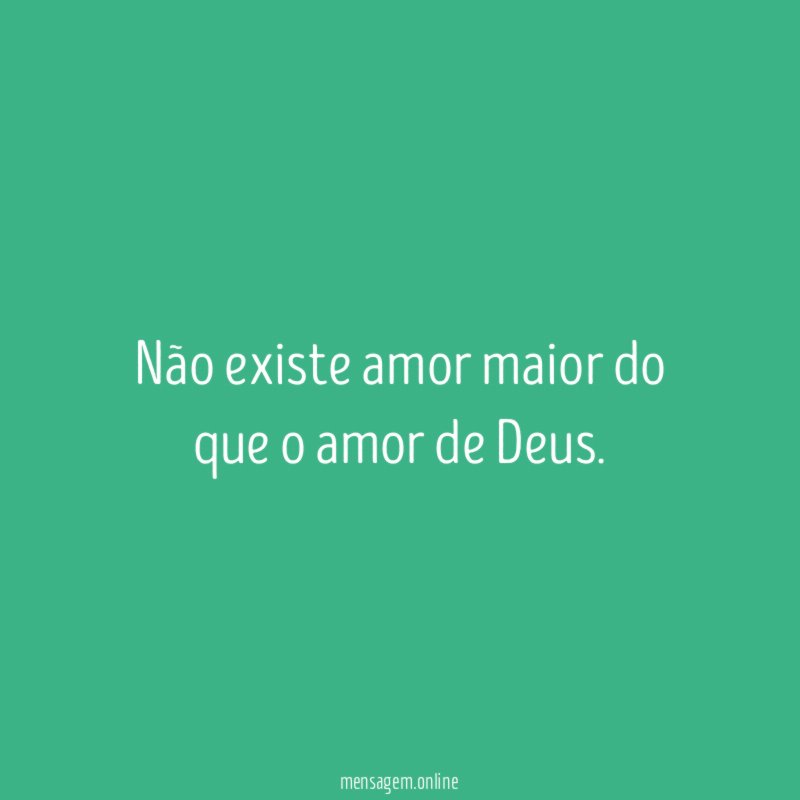 Não existe amor maior do que o amor de Deus