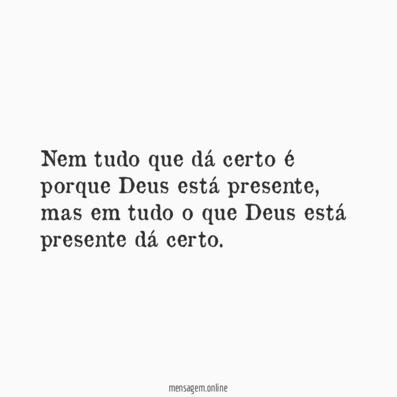 Nem tudo que dá certo é porque Deus está presente