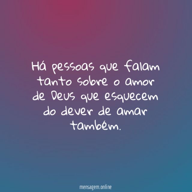 Há pessoas que falam tanto sobre o amor