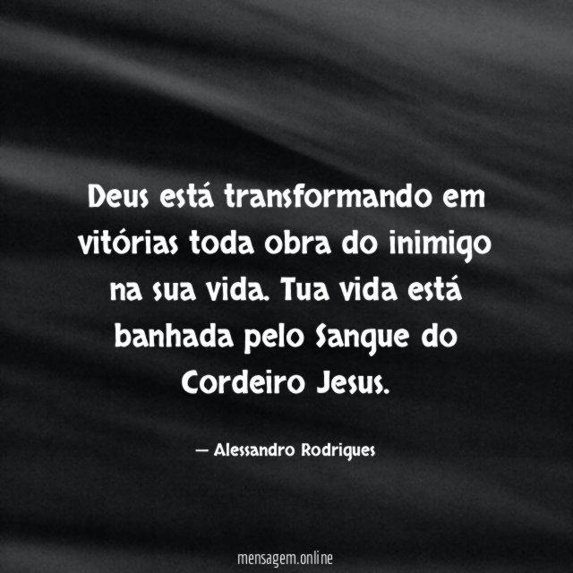 Deus está transformando em vitórias toda obra do