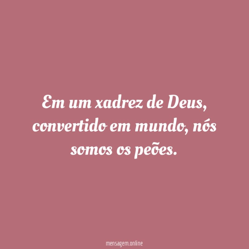 Em um xadrez de Deus