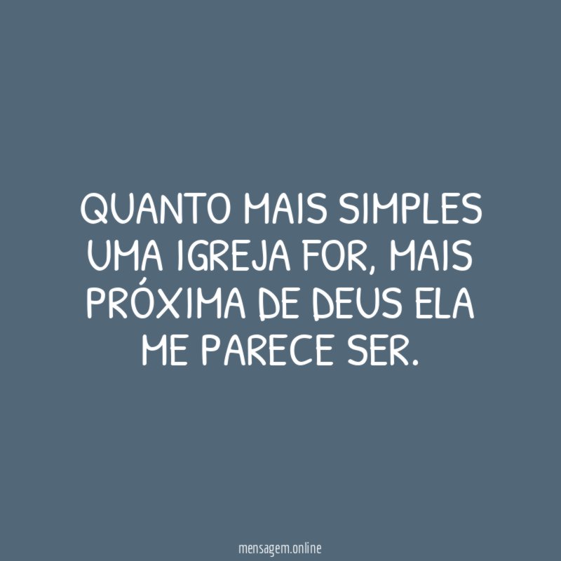 Quanto mais simples uma igreja for
