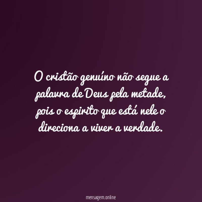 O cristão genuíno não segue a palavra de