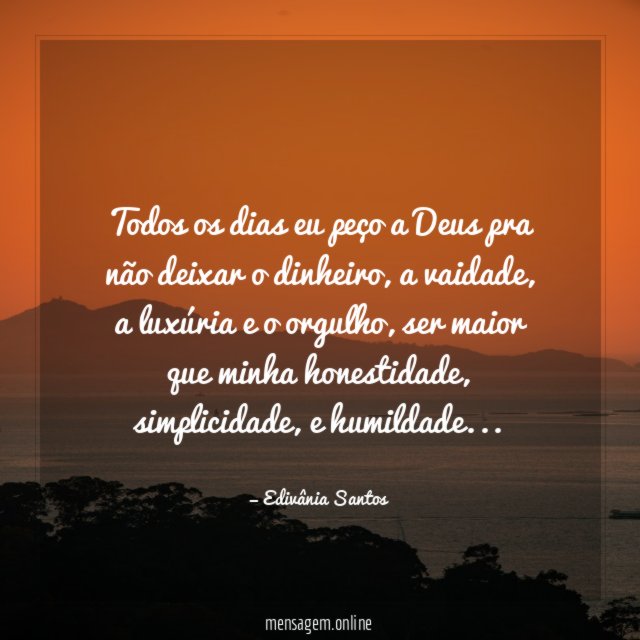 Todos os dias eu peço a Deus pra