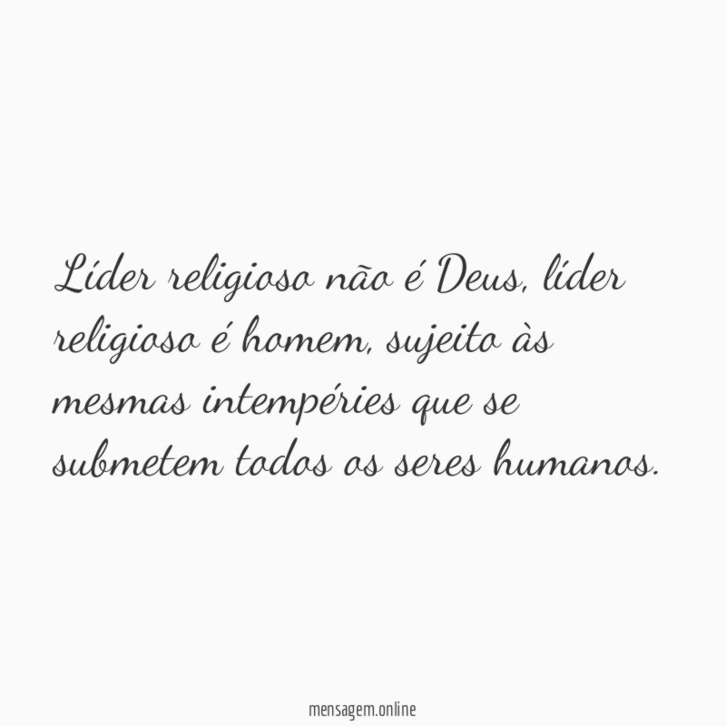 Líder religioso não é Deus