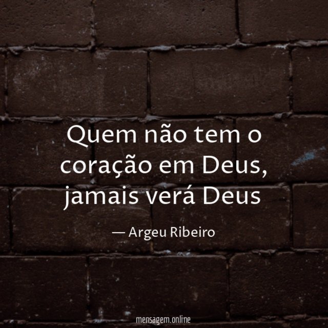 Quem não tem o coração em Deus