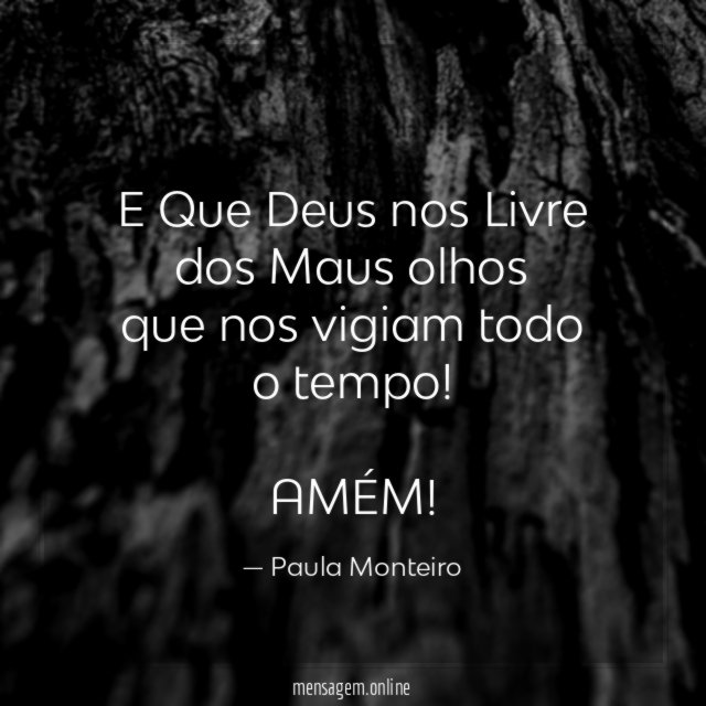 E Que Deus nos Livre dos Maus olhos que