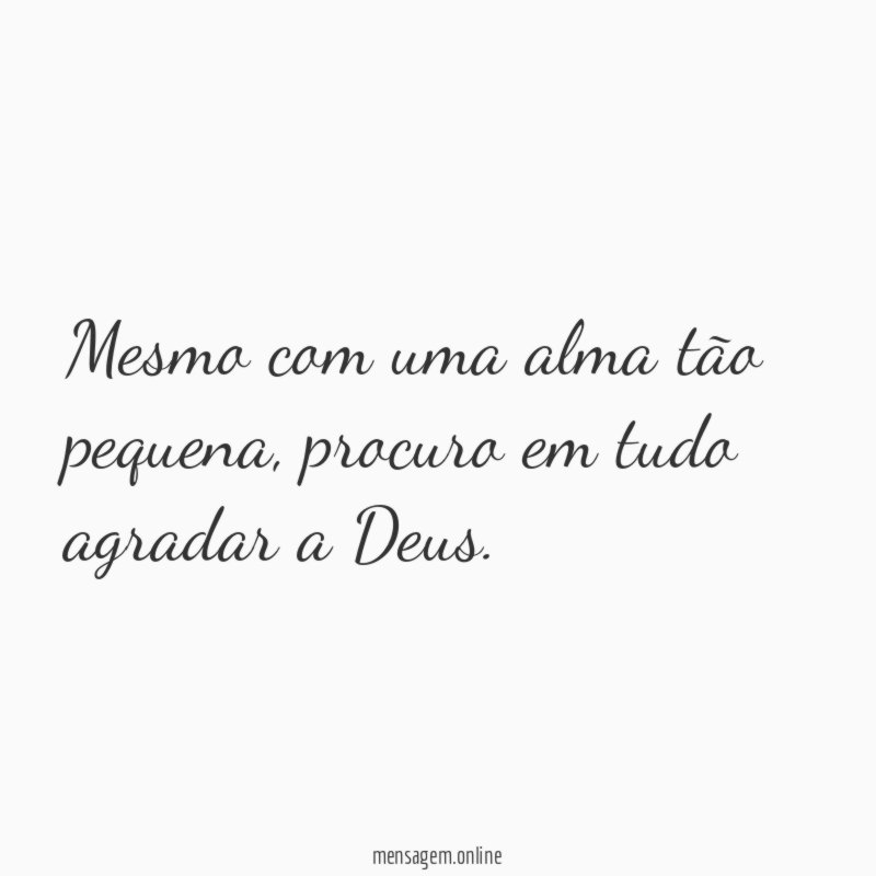 Mesmo com uma alma tão pequena