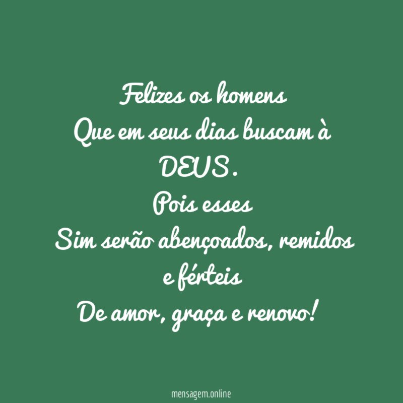 Felizes os homens Que em seus dias buscam à DEUS