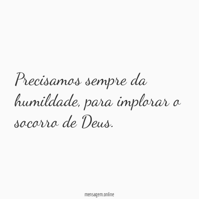 Precisamos sempre da humildade