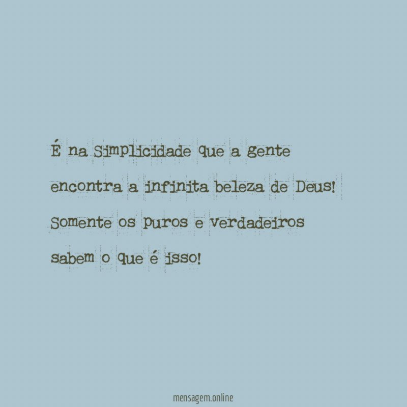 É na Simplicidade que a gente encontra a infinita beleza de Deus