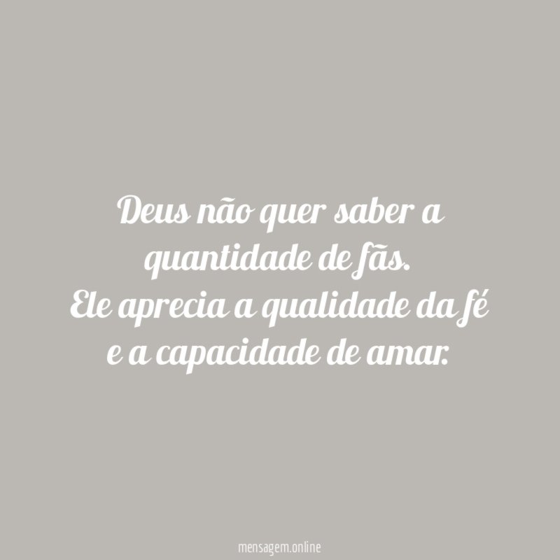 Deus não quer saber a quantidade de fãs