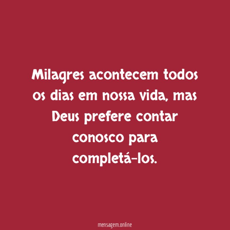 Milagres acontecem todos os dias em nossa vida