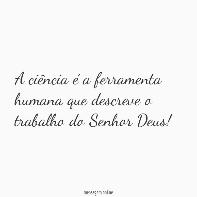 A ciência é a ferramenta humana que descreve
