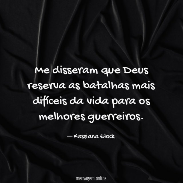 Me disseram que Deus reserva as batalhas mais