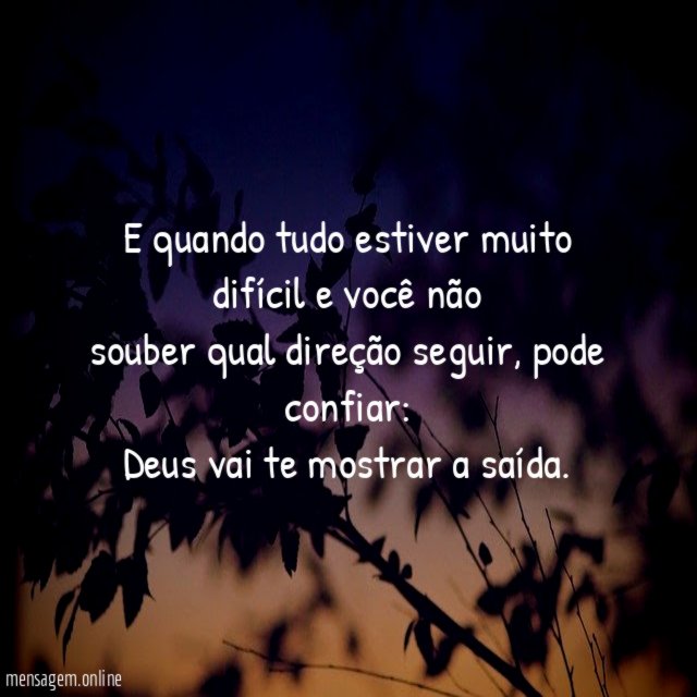 E quando tudo estiver muito difícil e você