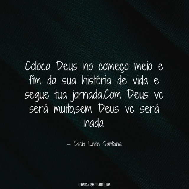 Coloca Deus no começo meio e fim da