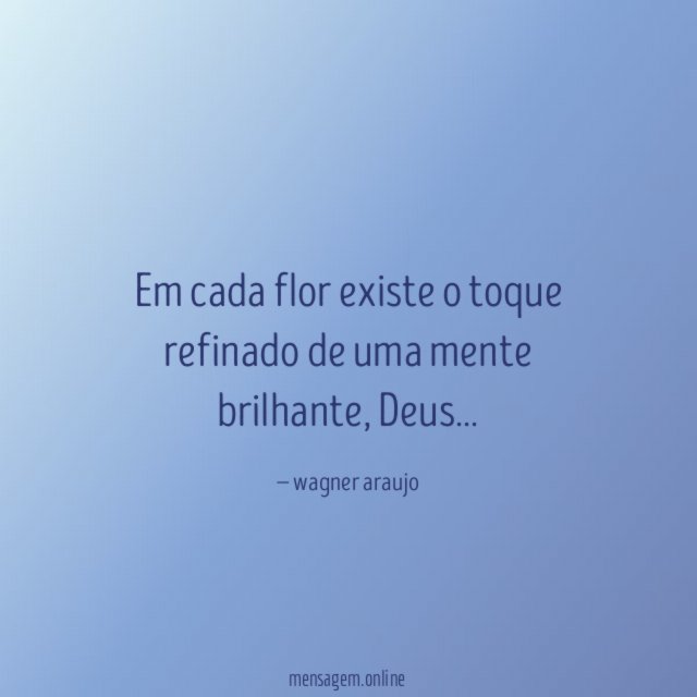 Em cada flor existe o toque refinado de uma mente brilhante