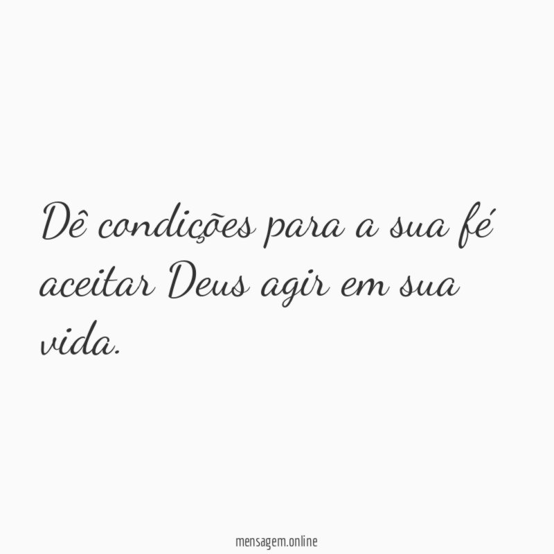 Dê condições para a sua fé aceitar Deus