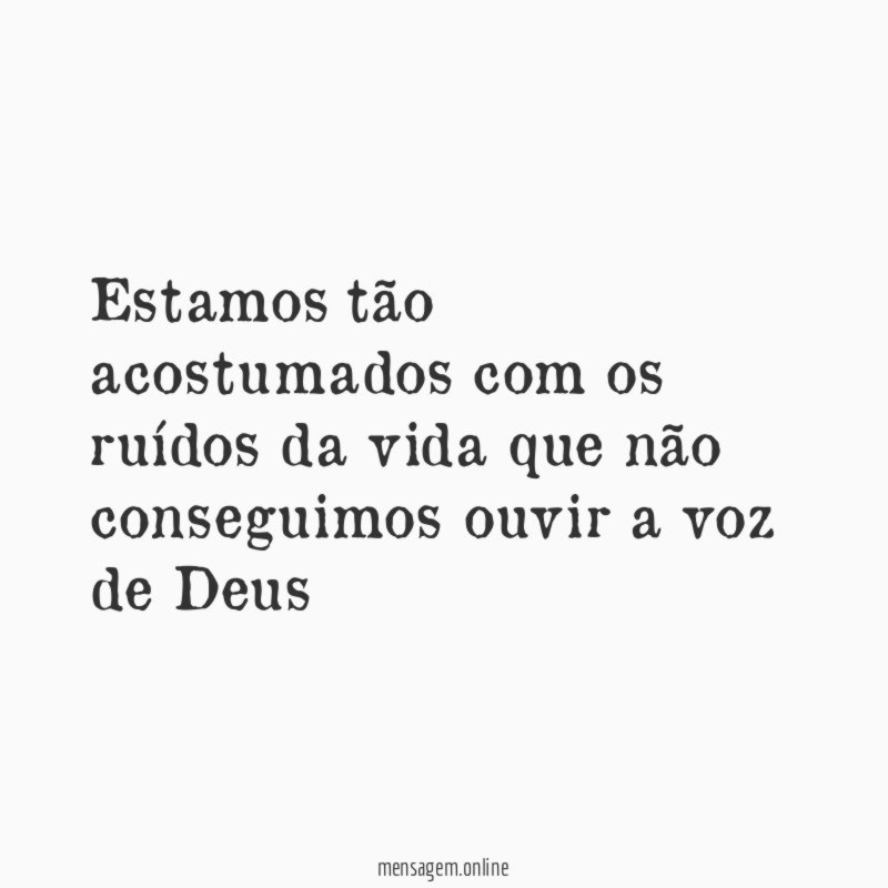 Estamos tão acostumados com os ruídos da vida