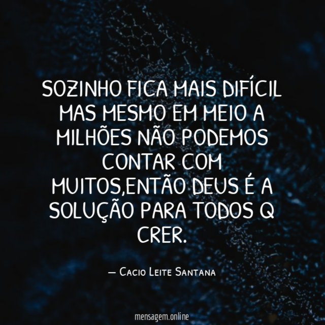 Sozinho fica mais difícil mas mesmo em meio