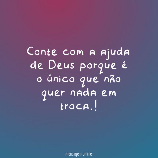 Conte com a ajuda de Deus porque é