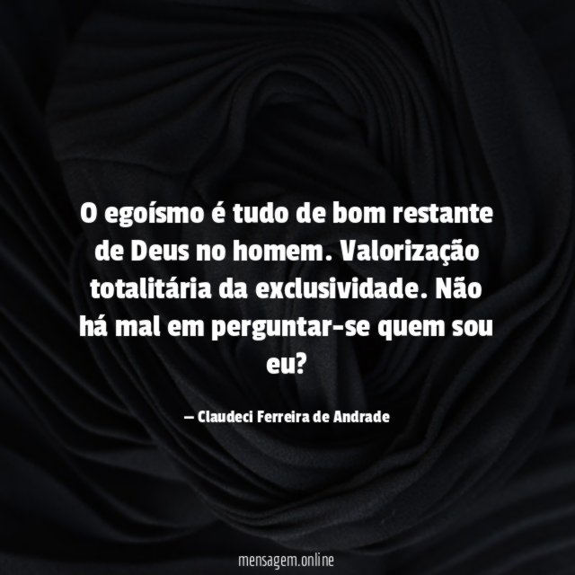 O egoísmo é tudo de bom restante de Deus no homem