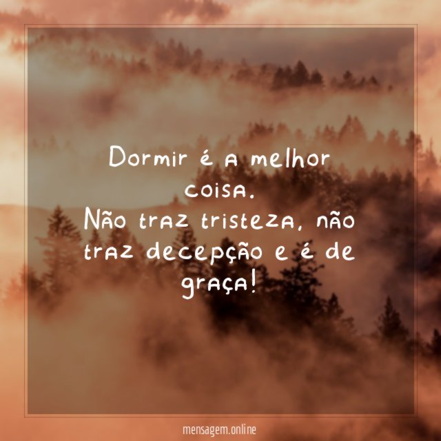 Dormir é a melhor coisa