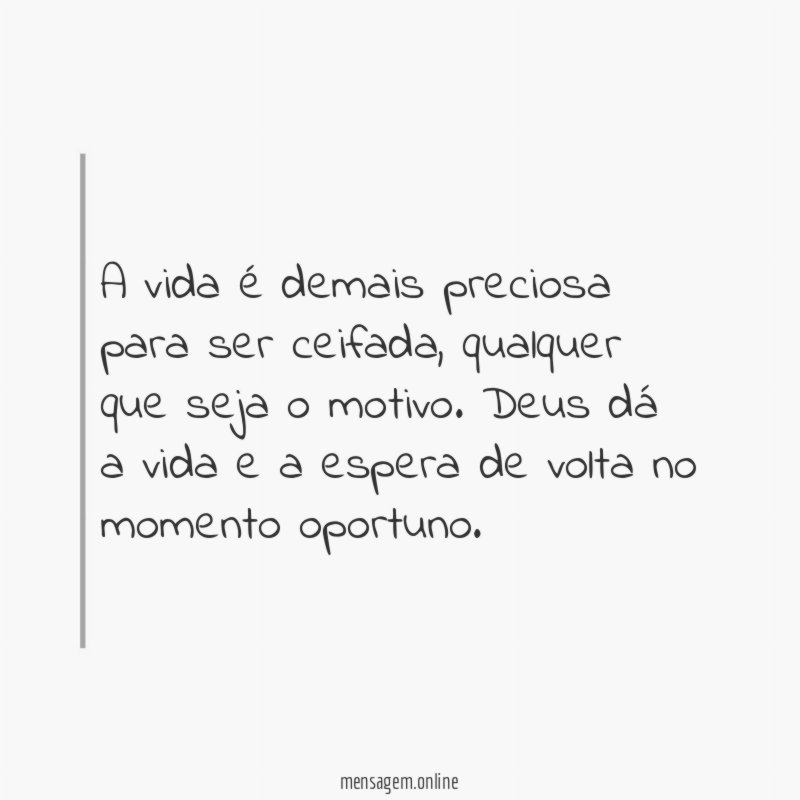 A vida é demais preciosa para ser ceifada