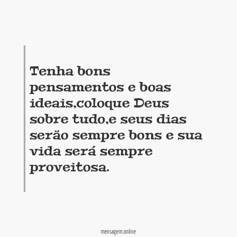 Tenha bons pensamentos e boas ideais